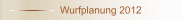 !!! Wurfplanung !!!